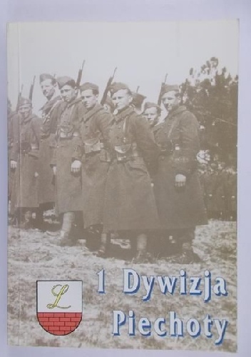 1 dywizja piechoty w dziejach oręża polskiego - Erazm Domański