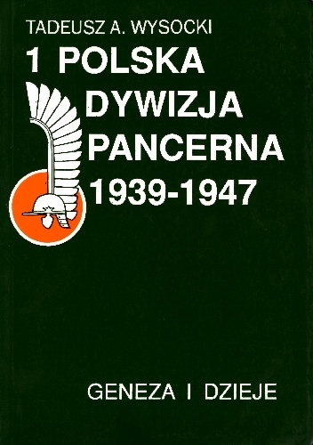 1 Polska Dywizja Pancerna 1939-1947 - Tadeusz Wysocki