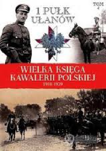 1 Pułk Ułanów Krechowieckich im. płk. Bolesława Mościckiego - praca zbiorowa