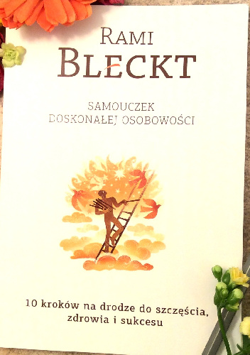 10 kroków na drodze do szczęścia, zdrowia i sukcesu - Rami Bleckt