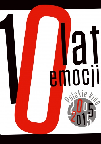 10 lat emocji. Kino polskie 2005-2015 - Wojciech Orliński