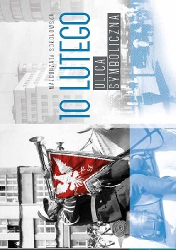 10 Lutego-ulica symboliczna - Małgorzata Sokołowska