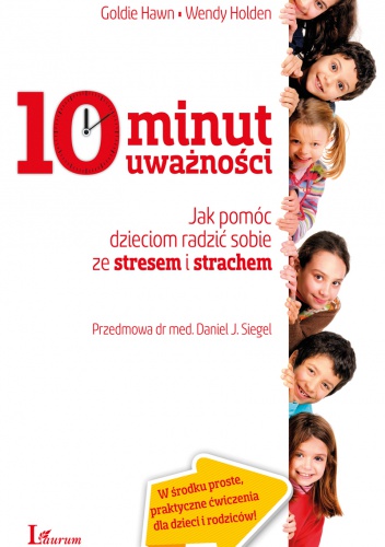10 minut uważności: jak pomóc dzieciom radzić sobie ze stresem i strachem - Hawn