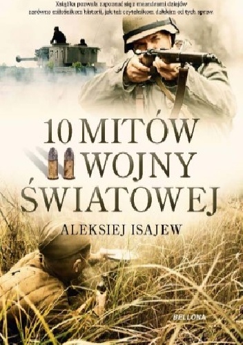 10 mitów II wojny światowej - Aleksiej Isajew