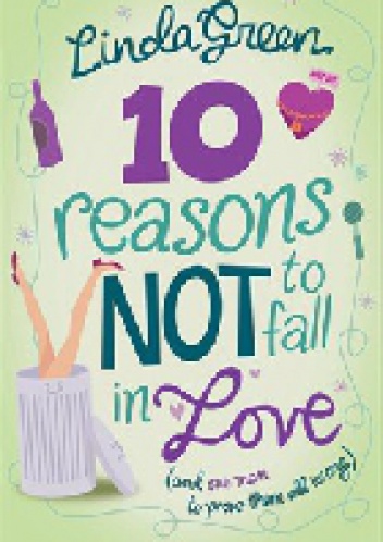 10 Reasons Not To Fall In Love - Linda Green