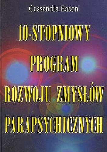 10 - stopniowy program rozwoju zmysłów parapsychicznych - Cassandra Eason