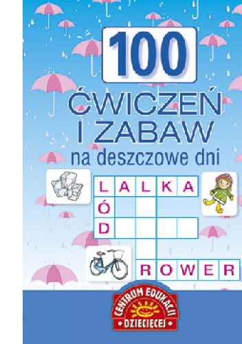 100 ćwiczeń i zabaw na deszczowe dni - Agnieszka Sakowicz