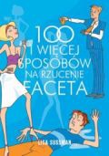 100 i więcej sposobów na rzucenie faceta - Lisa Sussman