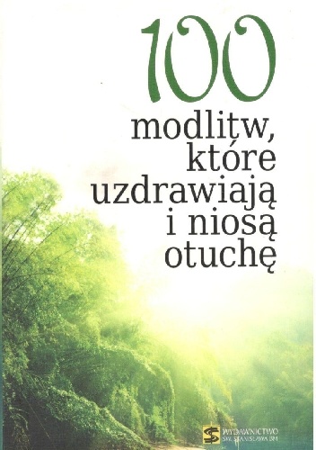 100 modlitw ,które uzdrawiają i niosą otuchę - praca zbiorowa