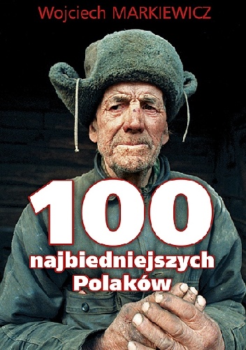 100 najbiedniejszych Polaków - Wojciech Markiewicz