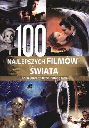 100 najlepszych filmów świata. Podróż przez stuletnią historię filmu - praca zbiorowa