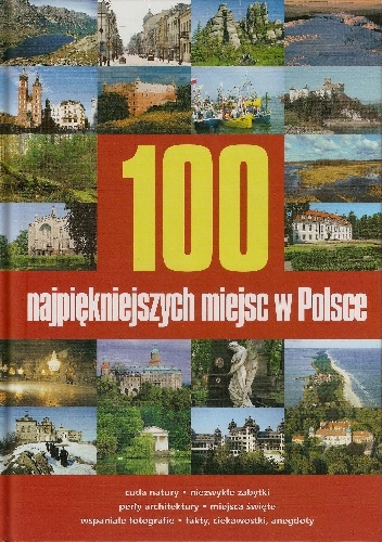 100 najpiękniejszych miejsc w Polsce - praca zbiorowa