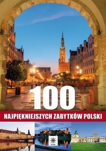 100 najpiękniejszych zabytków Polski - Jolanta Bąk, Ewa Ressel