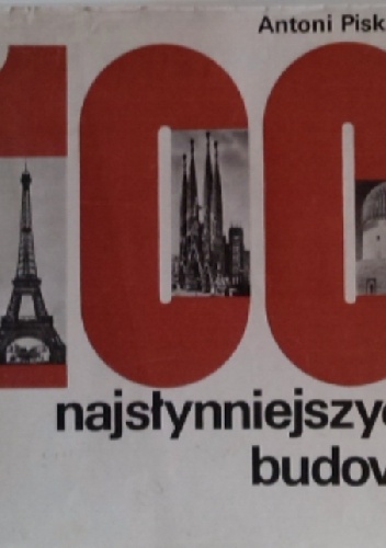 100 najsłynniejszych budowli - Antoni Piskadło