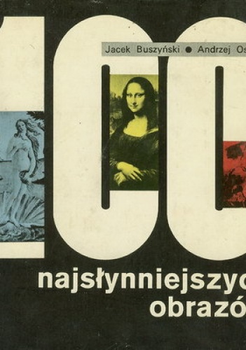 100 najsłynniejszych obrazów - Andrzej Osęka, Jacek Buszyński
