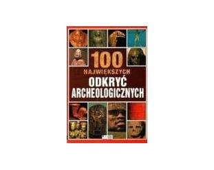 100 największych odkryć archeologicznych - Jacqueline Dineen