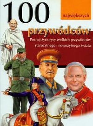 100 największych przywódców - praca zbiorowa