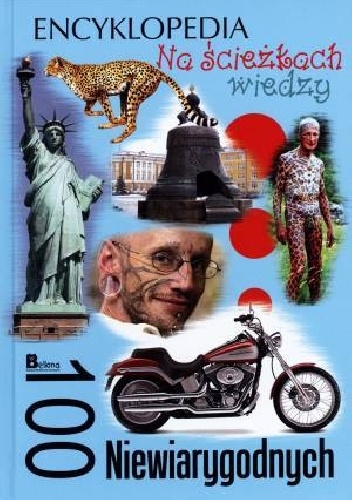 100 Niewiarygodnych - praca zbiorowa