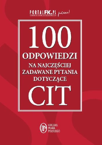 100 odpowiedzi na najczęściej zadawane pytania dotyczące CIT - praca zbiorowa
