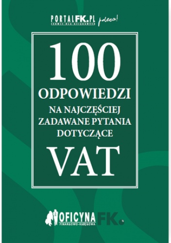 100 odpowiedzi na najczęściej zadawane pytania dotyczące VAT - stan prawny na 2016r - praca zbiorowa