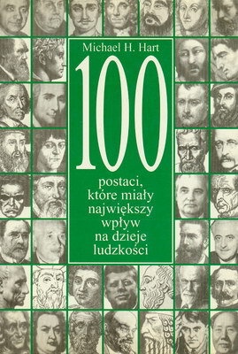 100 postaci, które miały największy wpływ na dzieje ludzkości - Michael H. Hart