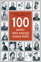 100 postaci, które tworzyły historię Polski