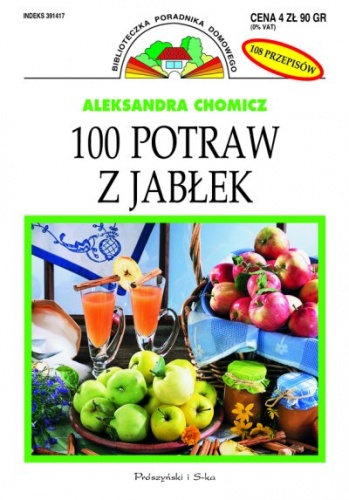 100 potraw z jabłek - Aleksandra Chomicz