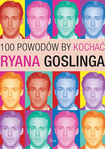 100 powodów, by kochać Ryana Goslinga - Joanna Benecke