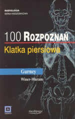 100 rozpoznań - klatka piersiowa - Jud W. Gurney, Helen T. Winer-Muram