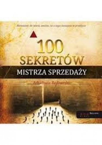 100 sekretów mistrza sprzedaży - Arkadiusz Bednarski