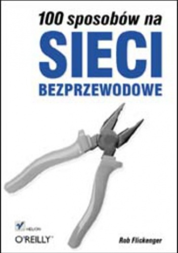 100 sposobów na sieci bezprzewodowe - Flickenger Rob