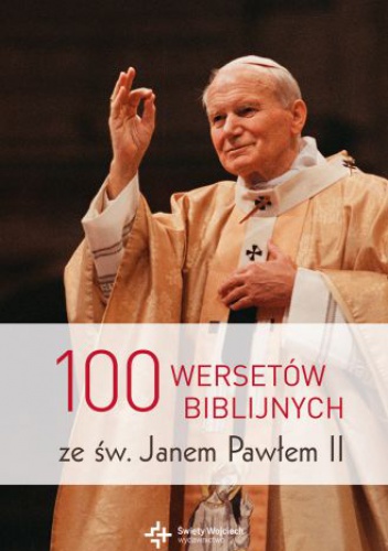 100 wersetów biblijnych ze św. Janem Pawłem II - Jan Paweł II