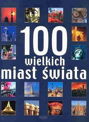 100 wielkich miast świata - praca zbiorowa
