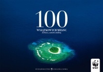 100 wyjątkowych miejsc. Zobacz, zanim znikną - praca zbiorowa