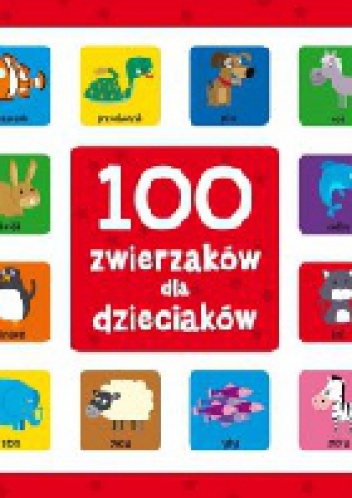 100 zwierzaków dla dzieciaków - praca zbiorowa