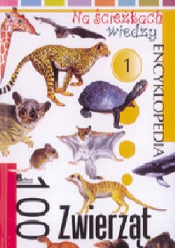 100 zwierząt. Na ścieżkach wiedzy - praca zbiorowa