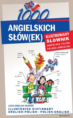 1000 ANGIELSKICH SŁÓW(EK) Ilustrowany słownik angielsko-polski polsko-angielski - Michelle Smith, Sylwia Tomczyk