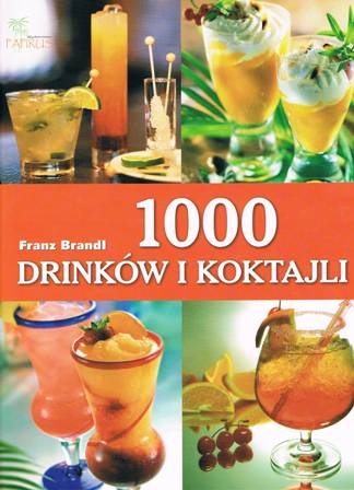 1000 drinków i koktajli - Franz Brandl