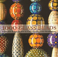 1000 glass beads. Innovation & Imagination in Contemporary Glass Beadmaking - Valerie Van Arsdale Shrader
