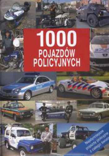 1000 pojazdów policyjnych. Najsłynniejsze pojazdy policyjne z całego świata - Ursula Isenberg, Hans Georg Isenberg