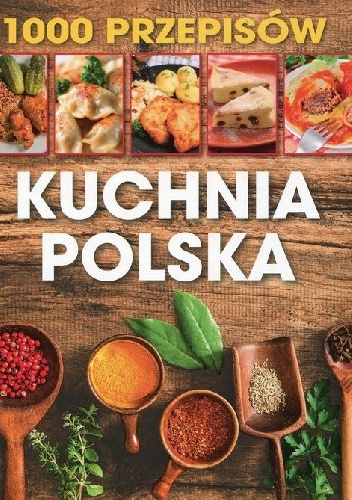 1000 przepisów. Kuchnia polska - praca zbiorowa