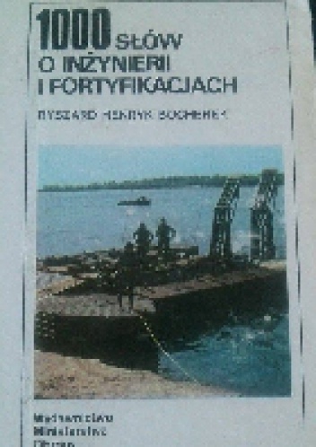 1000 słów o inżynierii i fortyfikacjach - Ryszard Henryk Bochenek