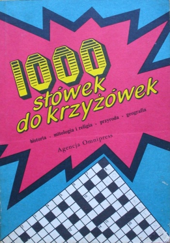 1000 słówek do krzyżówek. Historia, mitologia i religia, geografia, przyroda