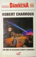 100000 lat nieznanej historii człowieka - Robert Charroux