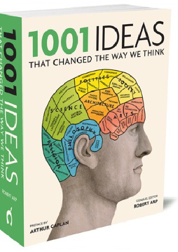 1001 Ideas That Changed The Way We Think - Robert Arp