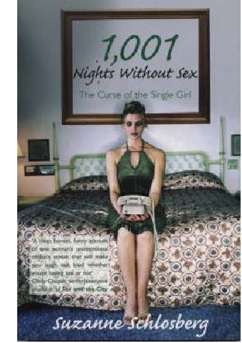 1001 Nights Without Sex. The Curse of the Single Girl - Suzanne Schlosberg