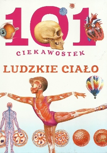 101 ciekawostek. Ludzkie ciało - Miriam Baquero, Niko Dominguez