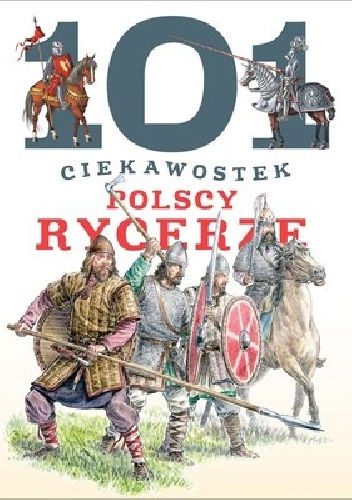 101 ciekawostek. Polscy rycerze - Krzysztof Wiśniewski