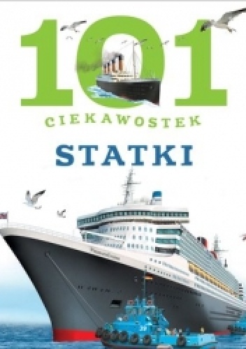 101 ciekawostek. Statki - Marga Llarena