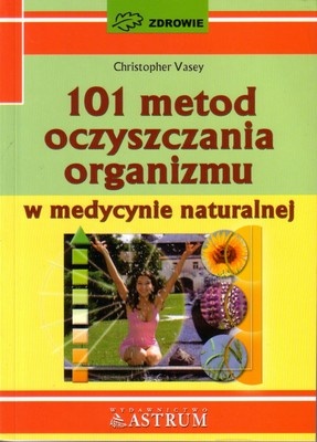 101 metod oczyszczania organizmu - Christopher Vasey